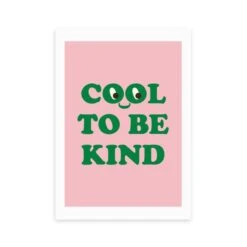 East End Prints Cool To Be Kind Print 39 East End Prints Cool To Be Kind Print -Home Decoration 30843240 alt01